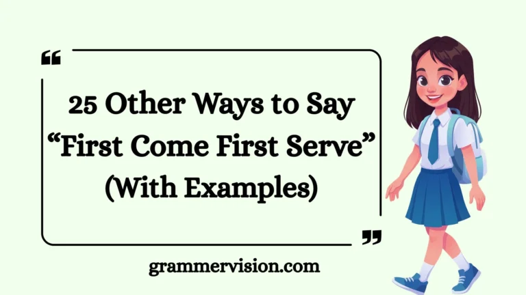 Other Ways to Say “First Come First Serve”
