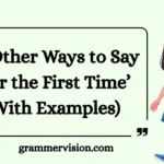 Other Ways to Say ‘For the First Time’