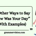Other Ways to Say “How Was Your Day”