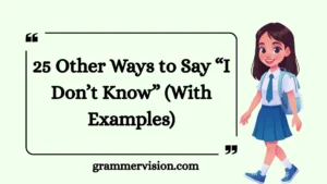 Other Ways to Say “I Don’t Know”