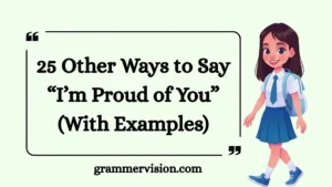 Other Ways to Say “I’m Proud of You”