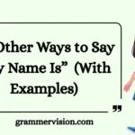 Other Ways to Say “My Name Is”