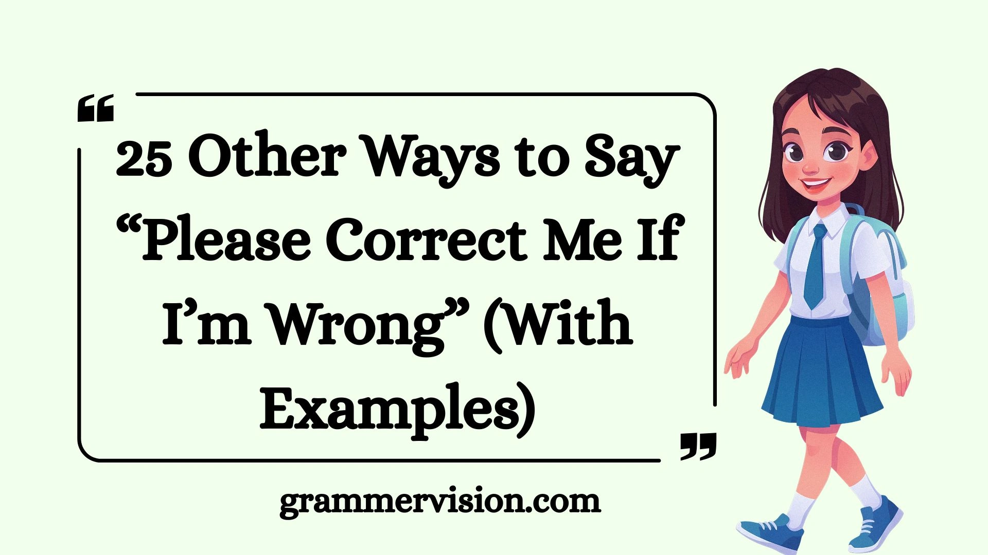 Other Ways to Say “Please Correct Me If I’m Wrong”