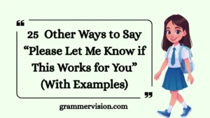 Other Ways to Say “Please Let Me Know if This Works for You”