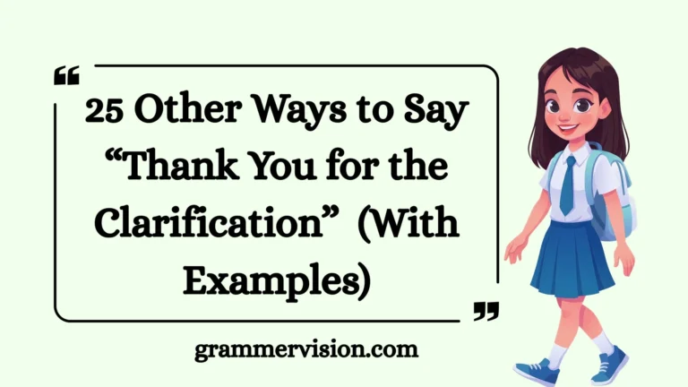 Other Ways to Say “Thank You for the Clarification”