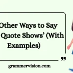 Other Ways to Say ‘This Quote Shows’