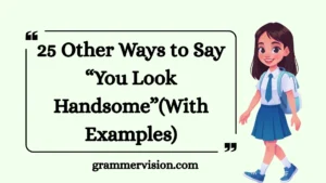 Other Ways to Say “You Look Handsome”