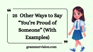 Other Ways to Say “You’re Proud of Someone”