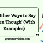 Other Ways to Say ‘Even Though’