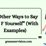 Other Ways to Say “Go F Yourself”