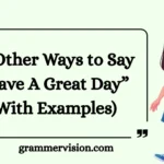 Other Ways to Say “Have A Great Day”