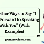 Other Ways to Say “I Look Forward to Speaking With You”