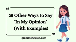Other Ways to Say ‘In My Opinion’