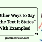 Other Ways to Say “In the Text It States”