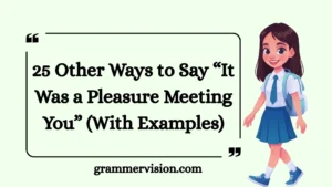 Other Ways to Say “It Was a Pleasure Meeting You”