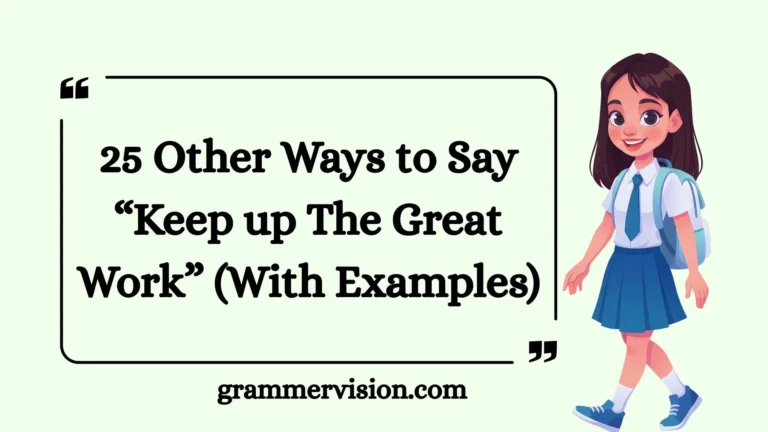 Other Ways to Say “Keep up The Great Work”