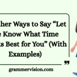 Other Ways to Say “Let Me Know What Time Works Best for You”