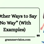 Other Ways to Say “No Way”