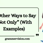 Other Ways to Say “Not Only”