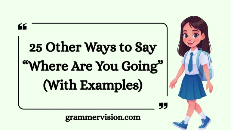 Other Ways to Say “Where Are You Going”