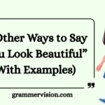 Other Ways to Say “You Look Beautiful”