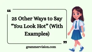 Other Ways to Say “You Look Hot”
