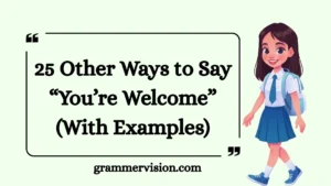 Other Ways to Say “You’re Welcome”