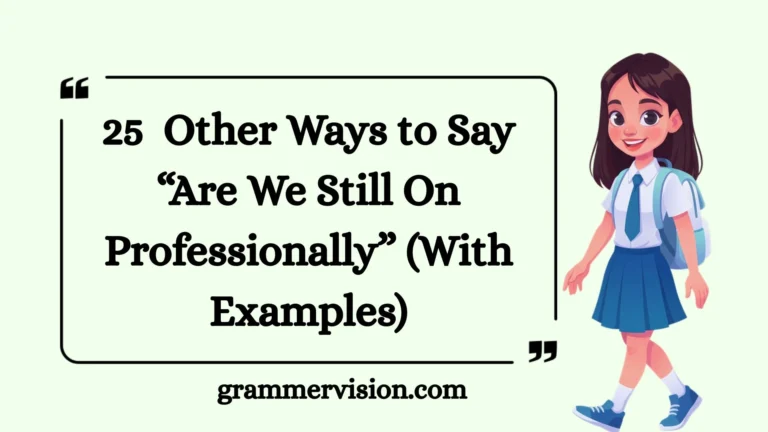 Other Ways to Say “Are We Still On Professionally”