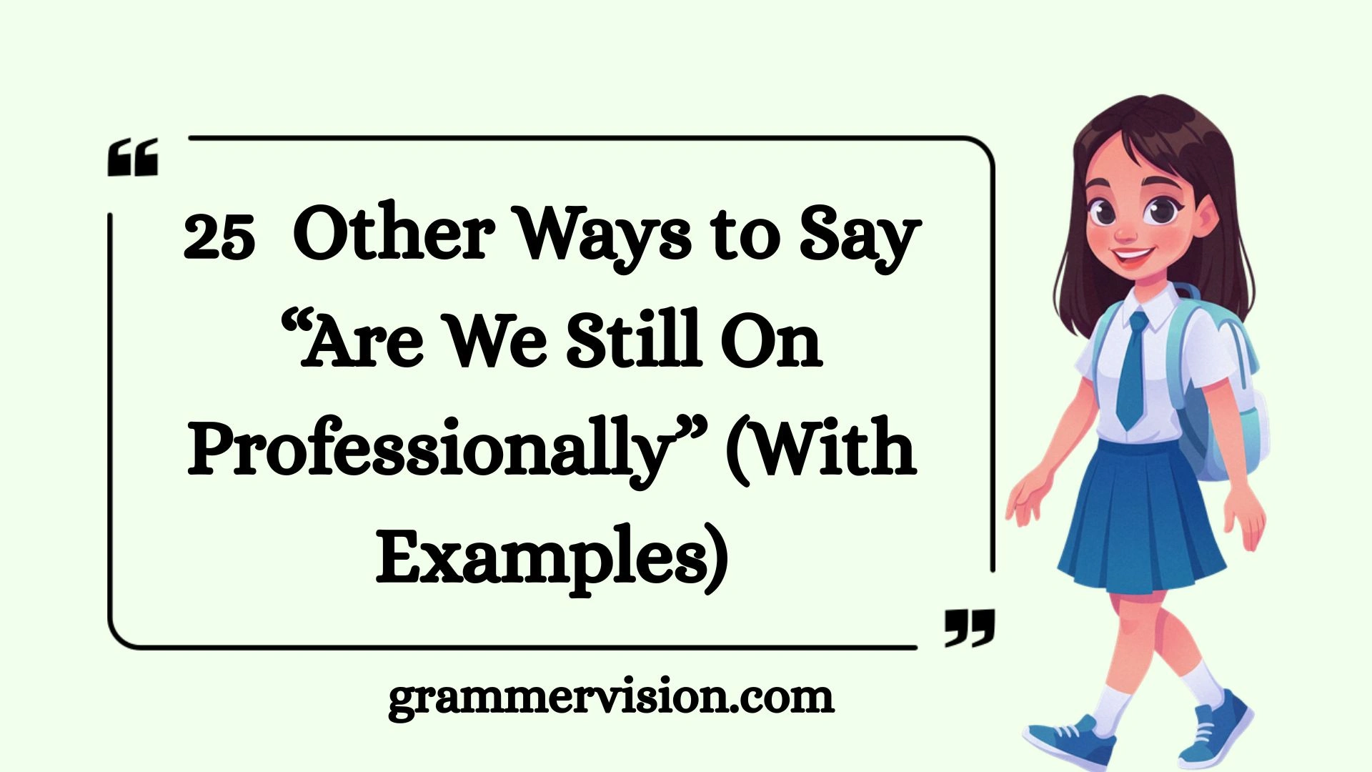Other Ways to Say “Are We Still On Professionally”
