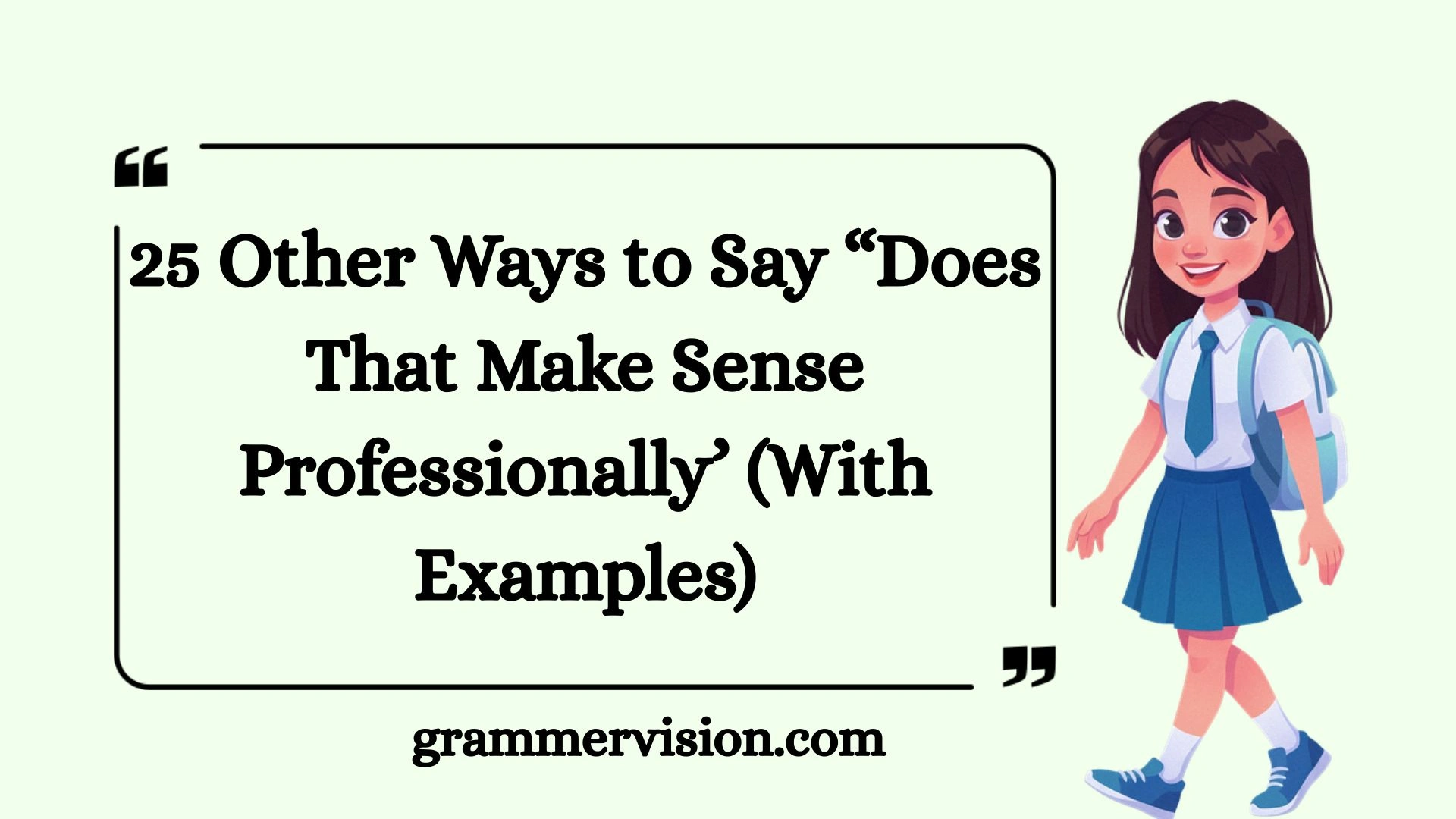 Other Ways to Say “Does That Make Sense Professionally