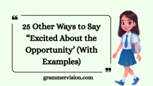 Other Ways to Say “Excited About the Opportunity