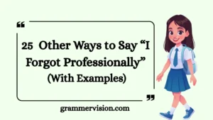 Other Ways to Say “I Forgot Professionally”