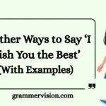 Other Ways to Say ‘I Wish You the Best’