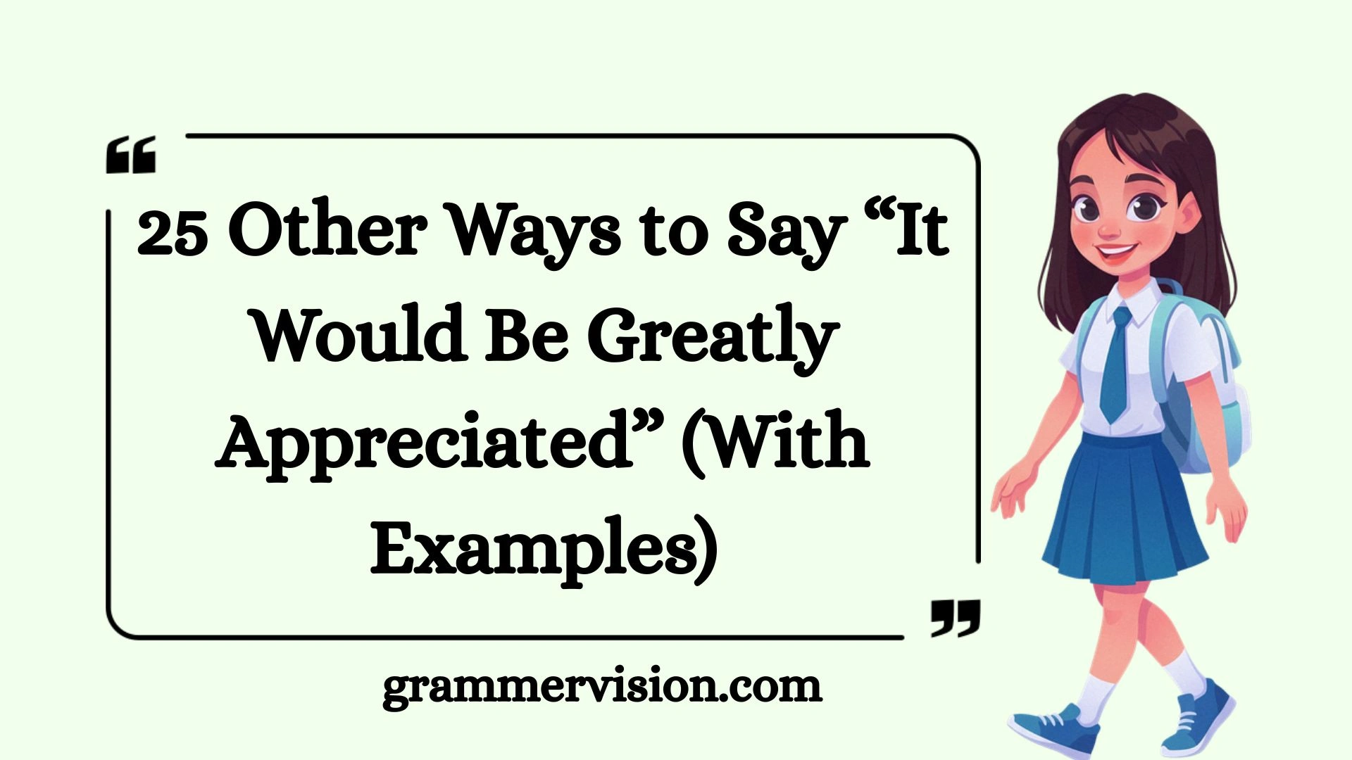 Other Ways to Say “It Would Be Greatly Appreciated”