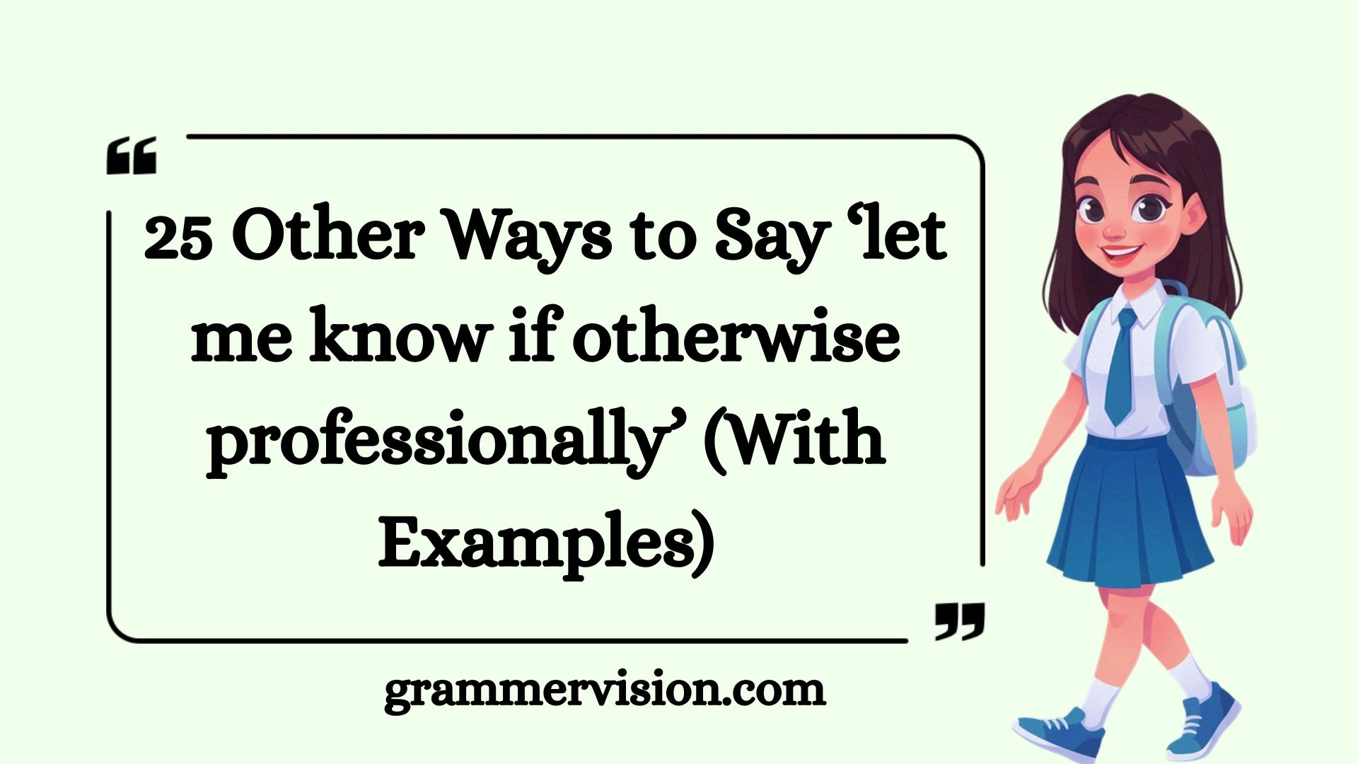 Other Ways to Say ‘let me know if otherwise professionally