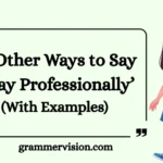 Other Ways to Say ‘Okay Professionally’