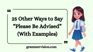 Other Ways to Say “Please Be Advised”