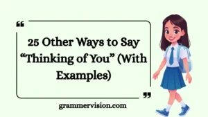 Other Ways to Say “Thinking of You”
