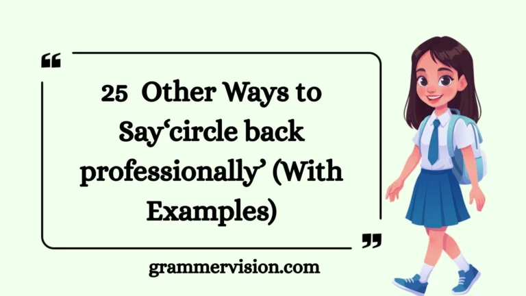 Other Ways to Say‘circle back professionally