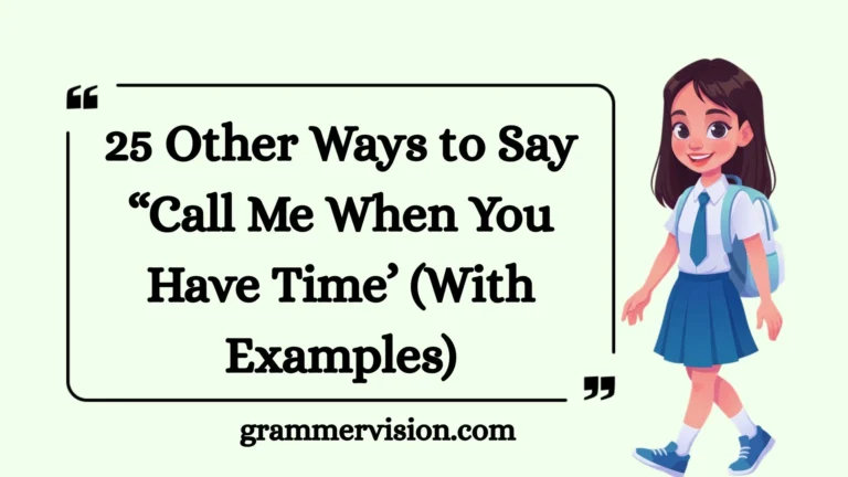 Other Ways to Say “Call Me When You Have Time