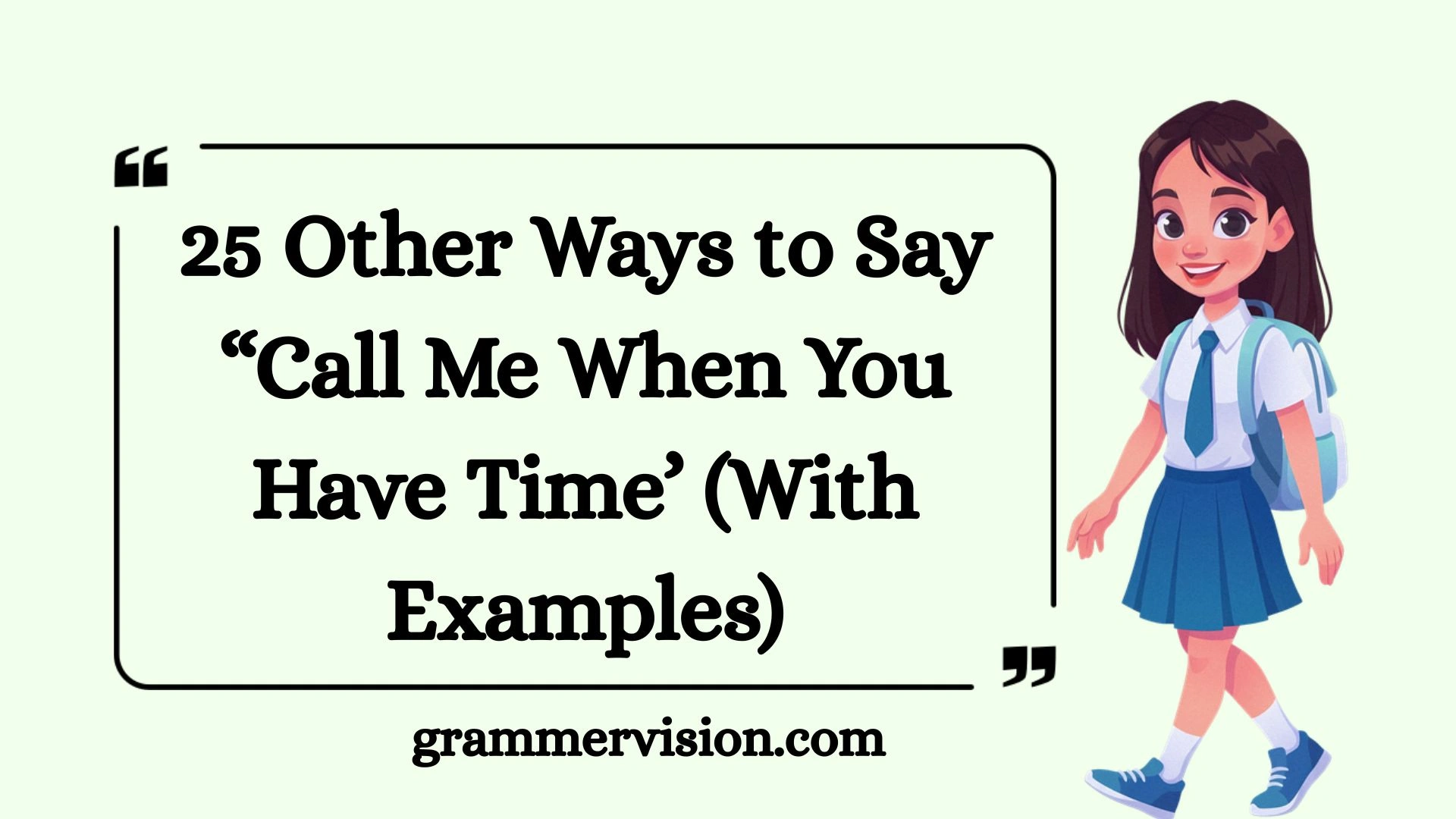 Other Ways to Say “Call Me When You Have Time
