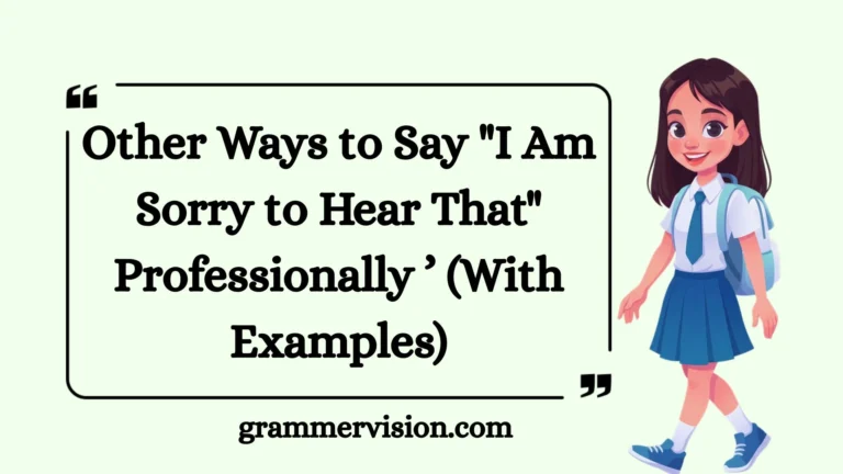 Other Ways to Say "I Am Sorry to Hear That" Professionally