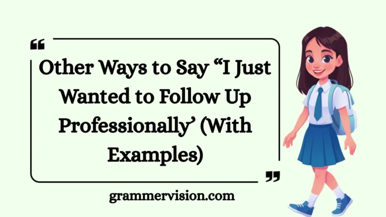Other Ways to Say “I Just Wanted to Follow Up Professionally