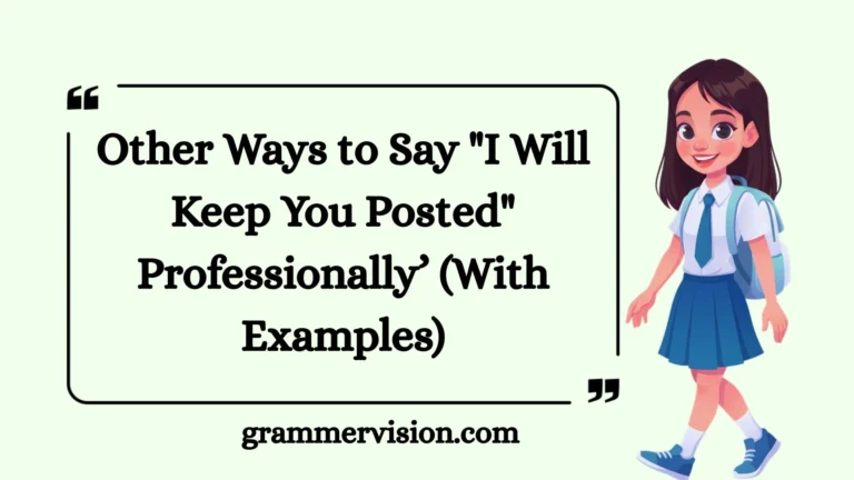 Other Ways to Say "I Will Keep You Posted" Professionally