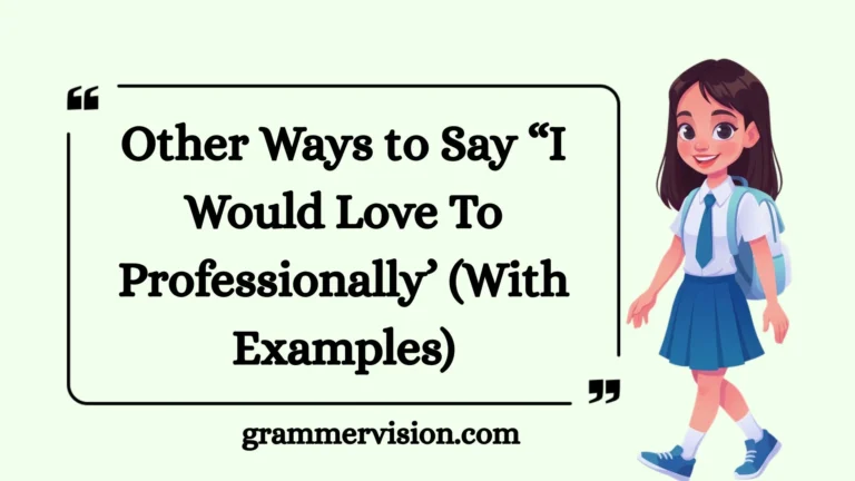 Other Ways to Say “I Would Love To Professionally