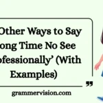 Other Ways to Say ‘Long Time No See Professionally