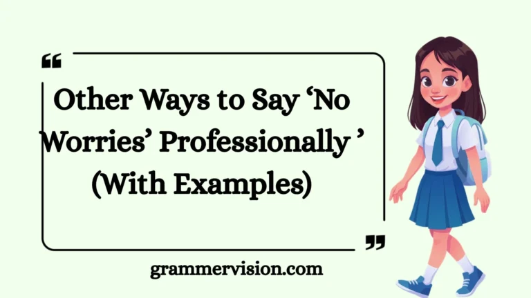 Other Ways to Say ‘No Worries’ Professionally