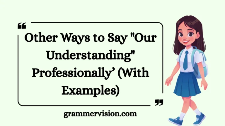 Other Ways to Say "Our Understanding" Professionally