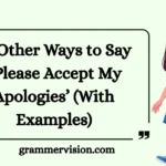 Other Ways to Say “Please Accept My Apologies