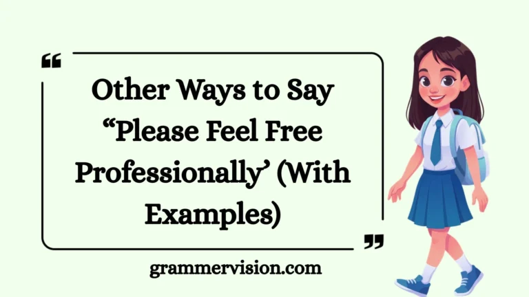 Other Ways to Say “Please Feel Free Professionally